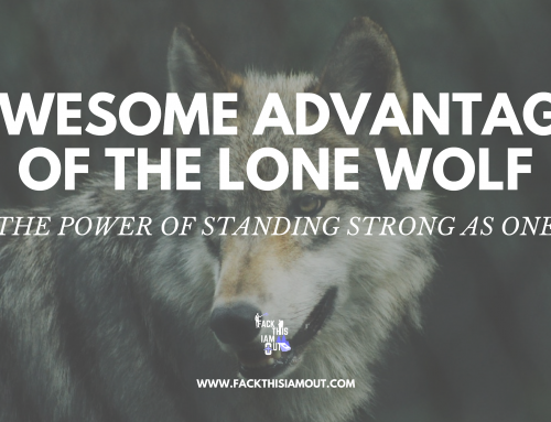 AWESOME ADVANTAGE OF THE LONE WOLF – THE POWER OF STANDING STRONG AS ONE