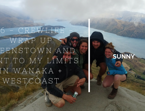#36 – CREWLIFE – WRAP UP QUEENSTOWN AND WENT TO MY LIMITS IN WANAKA + WESTCOAST