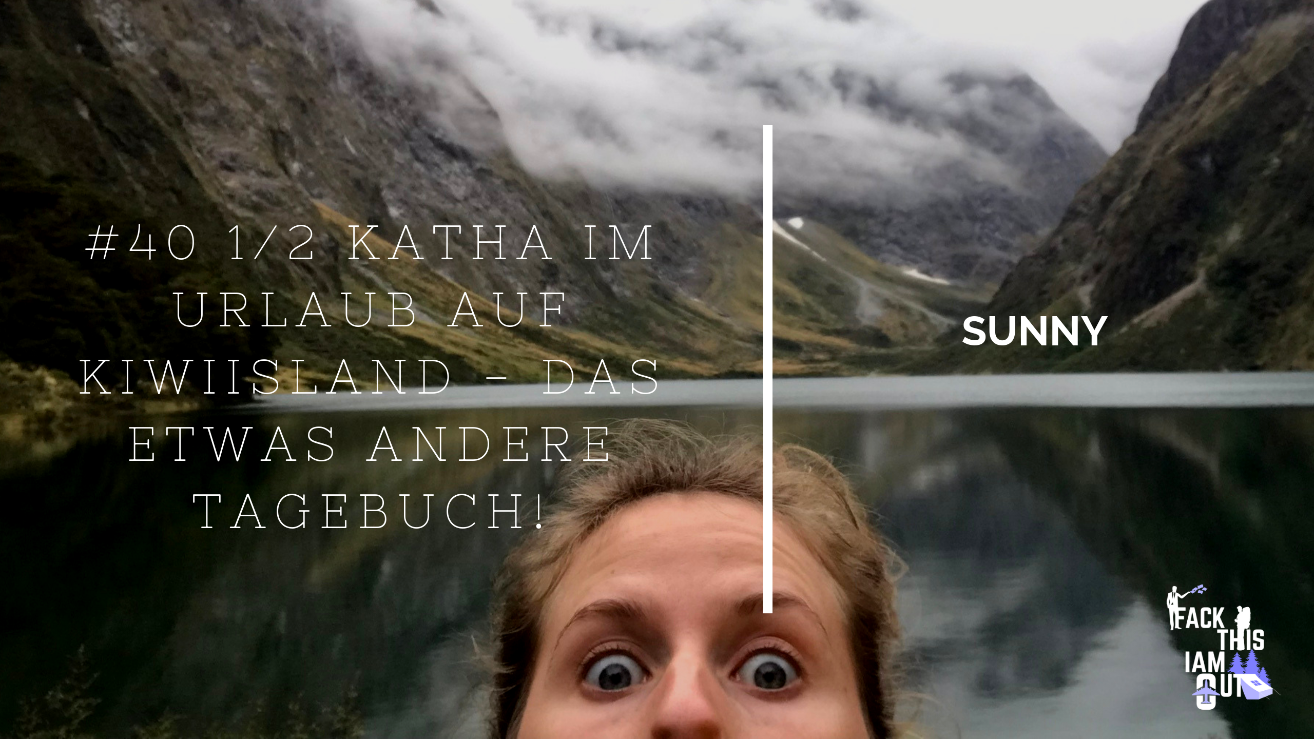 #40 1/2 Katha im Urlaub auf Kiwiisland – das etwas andere Tagebuch!